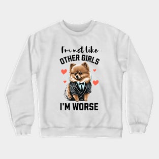 I'm Not Like Other Girls, I'm Worse Crewneck Sweatshirt